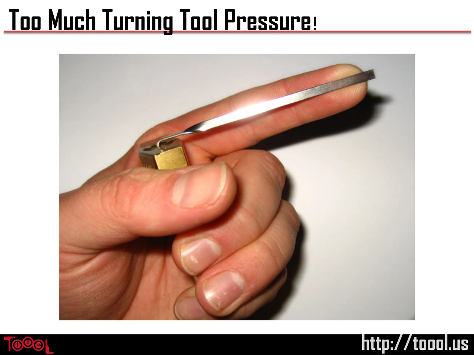 Slide 40: Too Much Turning Tool Pressure!