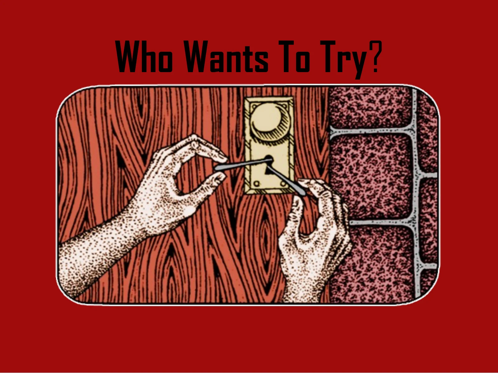 Slide 74: Who Wants To Try?